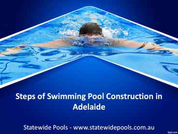 Steps of Swimming Pool Construction in Adelaide