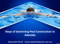 Steps of Swimming Pool Construction in Adelaide PowerPoint PPT Presentation