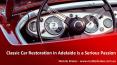 Classic Car Restoration in Adelaide is a Serious Passion PowerPoint PPT Presentation