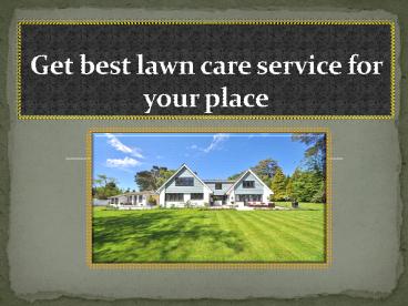Get best lawn care service for your place