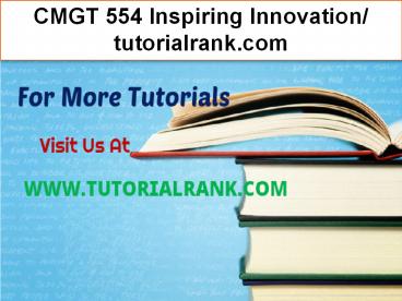 CMGT 554 Inspiring Innovation- tutorialrank.com