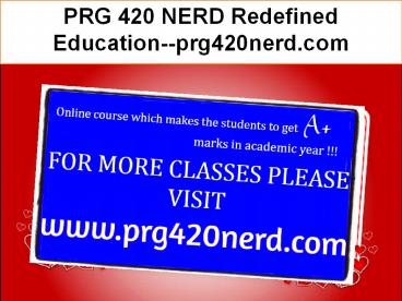 PRG 420 NERD Redefined Education--prg420nerd.com