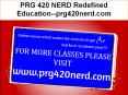 PRG 420 NERD Redefined Education--prg420nerd.com PowerPoint PPT Presentation
