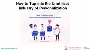 How to Tap into the Unutilized Industry of Personalization