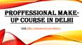 PROFFESSIONAL MAKE-UP COURSE in Delhi PowerPoint PPT Presentation
