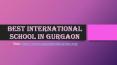 Best international school in Gurgaon PowerPoint PPT Presentation