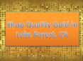Shop Quality Gold in Lake Forest, CA PowerPoint PPT Presentation