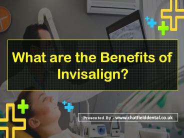 What are the Benefits of Invisalign?