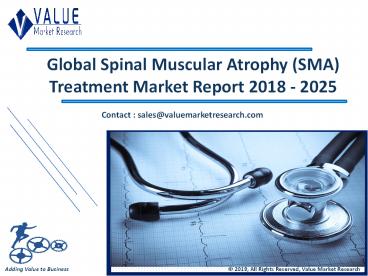 Spinal Muscular Atrophy Treatment Market Size, Share, Trends and Forecast 2019-2025