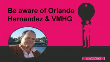 Orlando Hernandez & VMHG | Unprofessional, Coarse and Rude in their dealings