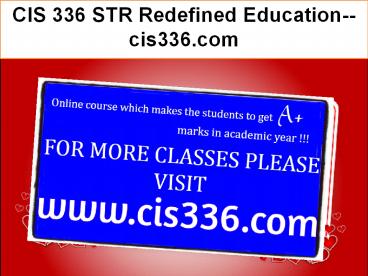 CIS 336 STR Redefined Education--cis336.com