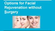 Options for Facial Rejuvenation without Surgery (1)