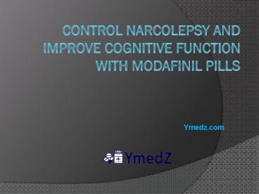 Control Narcolepsy and Improve Cognitive Function with Modafinil Pills