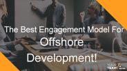 The Best engagement model for offshore development