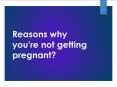Reasons why you're not getting pregnant? PowerPoint PPT Presentation