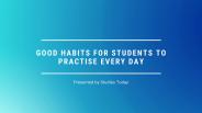 Good Habits for Students to Practise Every Day