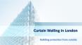 Curtain Walling London: Protect Building Structure PowerPoint PPT Presentation