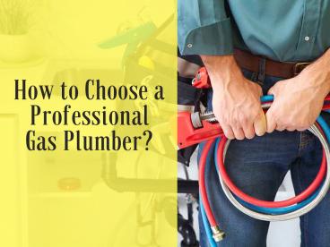 How to Choose a Professional Gas Plumber?