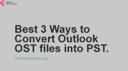 Best 3 Ways to Convert OST file to PST