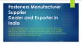 Fasteners Manufacturer Supplier Dealer and Exporter in India PowerPoint PPT Presentation