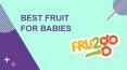 Best Fruit For Babies You Need To Know | FRU2go PowerPoint PPT Presentation