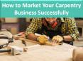 How to Market Your Carpentry Business Successfully PowerPoint PPT Presentation