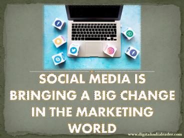 Social Media Marketing Company Bringing A Big Change In The Marketing World