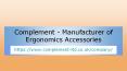 Complement - Manufacturer of Ergonomics Accessories PowerPoint PPT Presentation