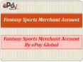 Get the fantasy sports merchant account powered by ePay Global PowerPoint PPT Presentation