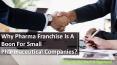 Why Pharma Franchise Is A Boon For Small Pharmaceutical Companies? PowerPoint PPT Presentation