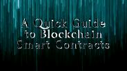 A Quick Guide to Blockchain Smart Contracts