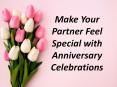 Make Your Partner Feel Special with Anniversary Celebrations PowerPoint PPT Presentation