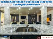 Indian Marble Slabs: Purchasing Tips From Leading Manufacturer