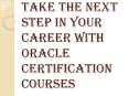 Make a Mark with Right Oracle Certification Courses PowerPoint PPT Presentation