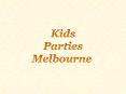 Kids Parties Melbourne PowerPoint PPT Presentation