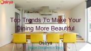 Top Trends To Make Your Dining More Beautiful
