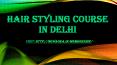 HAIR STYLING COURSE in Delhi PowerPoint PPT Presentation
