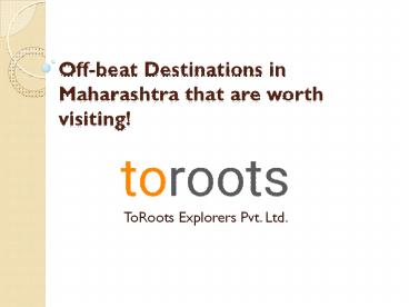 Off-beat Destinations in Maharashtra that are worth visiting!