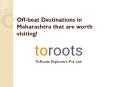 Off-beat Destinations in Maharashtra that are worth visiting! PowerPoint PPT Presentation