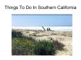 Best things to do in Southern California PowerPoint PPT Presentation