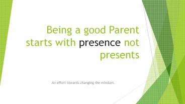 Being a good Parent starts with presence not presents