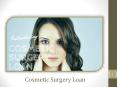 Cosmetic Surgery Loan & Selection Criteria PowerPoint PPT Presentation