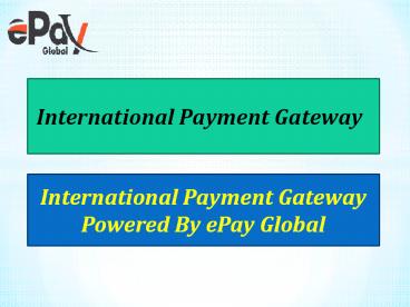 Get the International Payment Gateway offer by - ePay Global