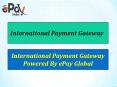 Get the International Payment Gateway offer by - ePay Global PowerPoint PPT Presentation