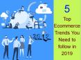 In 2019 You Need to Follow these Ecommerce Trends (1)