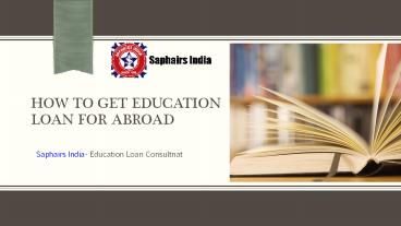 How to Get Education Loan For Abroad