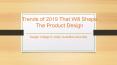 New Design Trends - Product Design Trends 2019 - Top Design Trends - Avantika University PowerPoint PPT Presentation