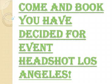 Lots of Things to Think We Need to Plan for Event Headshot Los Angeles