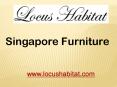 Singapore Furniture - locushabitat.com PowerPoint PPT Presentation