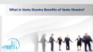 What is Vastu Shastra  Benefits of Vastu Shastra?